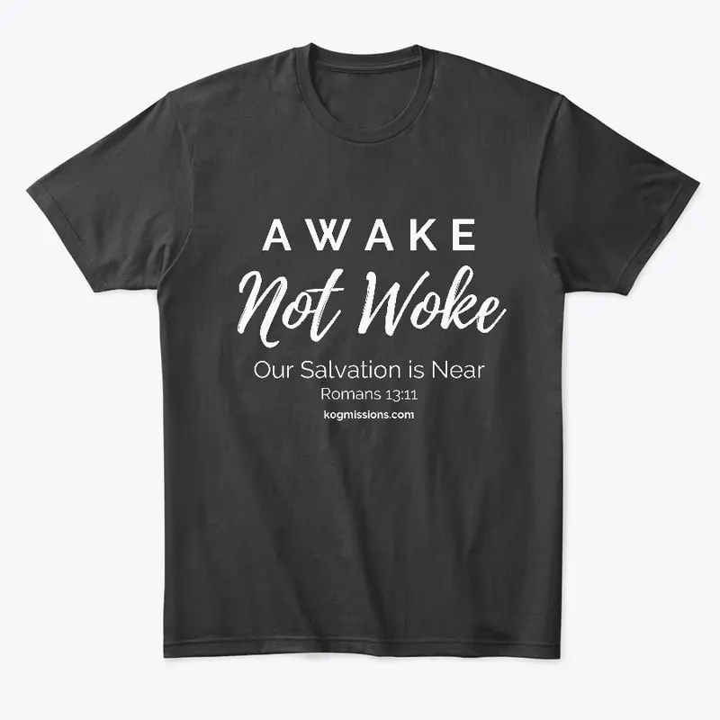 Awake Not Woke Our Salvation is Near